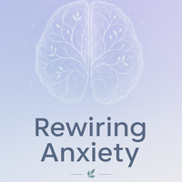 Rewiring Anxiety E-Book: How to Find Calm When Your Mind Won’t Stop
